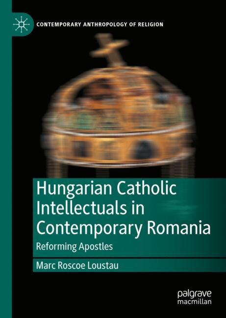 Couverture_Hungarian Catholic Intellectuals in Contemporary Romania