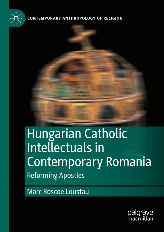 Front cover_Hungarian Catholic Intellectuals in Contemporary Romania