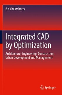 Integrated CAD by Optimization: Architecture, Engineering, Construction, Urban Development and Management