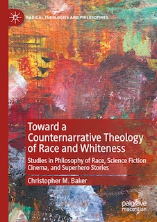 Couverture_Toward a Counternarrative Theology of Race and Whiteness