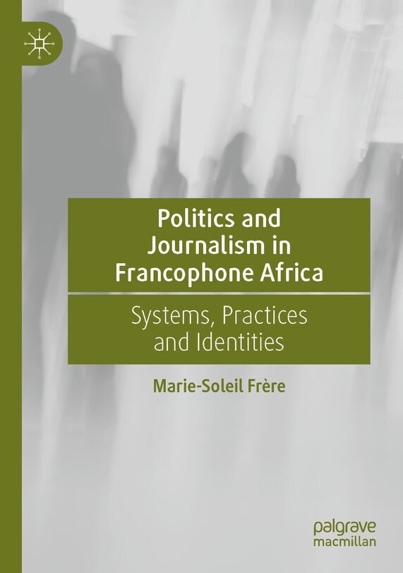 Front cover_Politics and Journalism in Francophone Africa