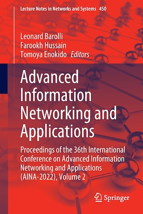 Advanced Information Networking and Applications: Proceedings of the 36th International Conference on Advanced Information Networking and Applications (AINA-2022), Volume 2