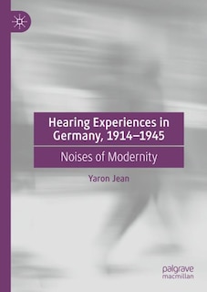 Front cover_Hearing Experiences in Germany, 1914-1945