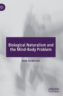 Couverture_Biological Naturalism and the Mind-Body Problem