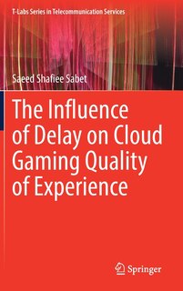 Front cover_The Influence of Delay on Cloud Gaming Quality of Experience