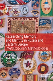 Researching Memory and Identity in Russia and Eastern Europe: Interdisciplinary Methodologies