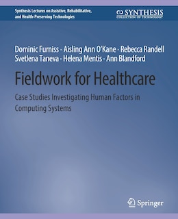 Fieldwork for Healthcare: Case Studies Investigating Human Factors in Computing Systems