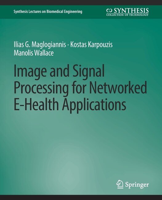 Front cover_Image and Signal Processing for Networked eHealth Applications