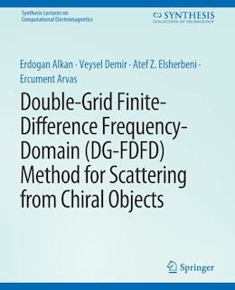 Couverture_Double-Grid Finite-Difference Frequency-Domain (DG-FDFD) Method for Scattering from Chiral Objects