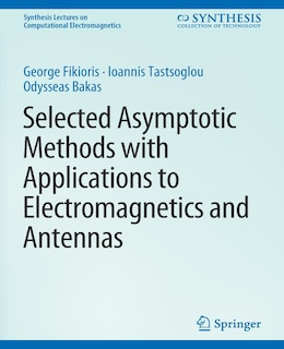 Front cover_Selected Asymptotic Methods with Applications to Electromagnetics and Antennas