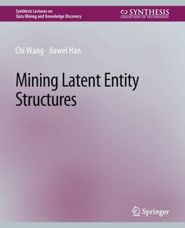 Mining Latent Entity Structures