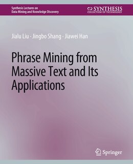 Front cover_Phrase Mining from Massive Text and Its Applications