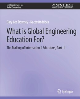 Front cover_What is Global Engineering Education For? The Making of International Educators, Part III