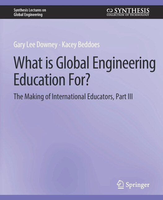 Front cover_What is Global Engineering Education For? The Making of International Educators, Part III