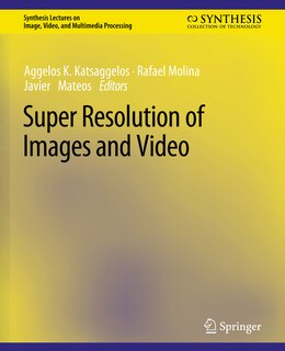 Super Resolution of Images and Video