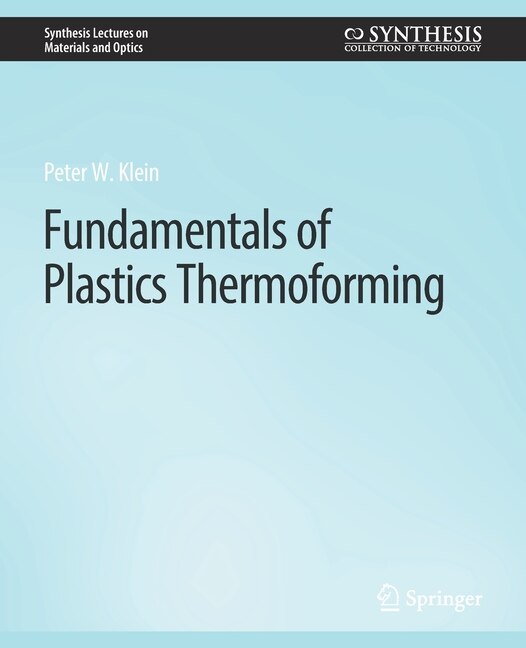 Fundamentals of Plastics Thermoforming