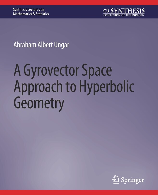 Couverture_A Gyrovector Space Approach to Hyperbolic Geometry