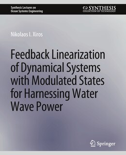 Front cover_Feedback Linearization of Dynamical Systems with Modulated States for Harnessing Water Wave Power