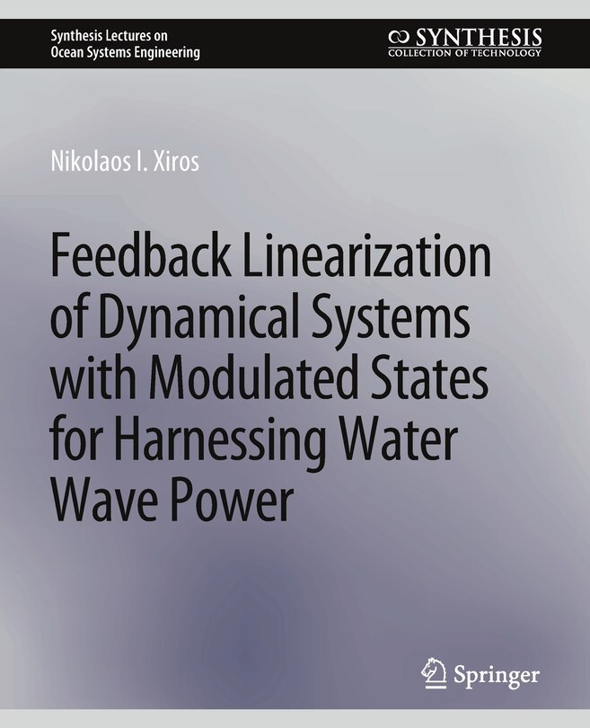 Front cover_Feedback Linearization of Dynamical Systems with Modulated States for Harnessing Water Wave Power