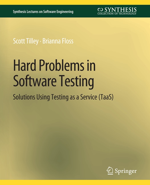 Hard Problems in Software Testing: Solutions Using Testing as a Service (TaaS)