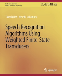 Front cover_Speech Recognition Algorithms Using Weighted Finite-State Transducers