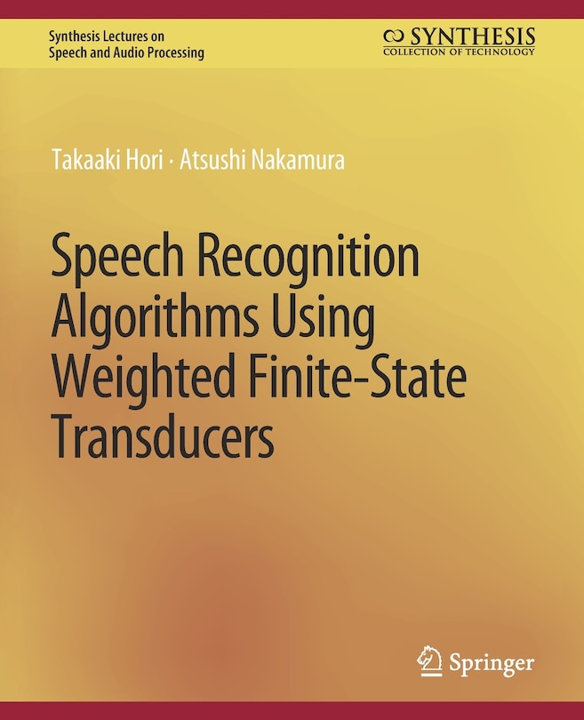 Front cover_Speech Recognition Algorithms Using Weighted Finite-State Transducers