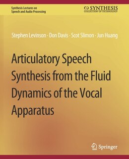 Front cover_Articulatory Speech Synthesis from the Fluid Dynamics of the Vocal Apparatus