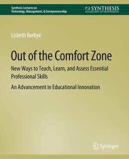 Out of the Comfort Zone: New Ways to Teach, Learn, and Assess Essential Professional Skills -- An Advancement in Educational Innovation