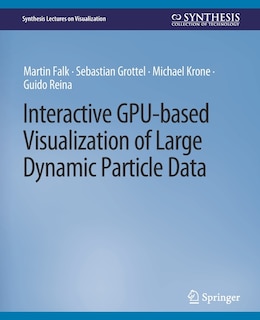 Front cover_Interactive GPU-based Visualization of Large Dynamic Particle Data