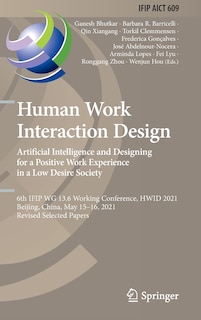 Front cover_Human Work Interaction Design. Artificial Intelligence and Designing for a Positive Work Experience in a Low Desire Society