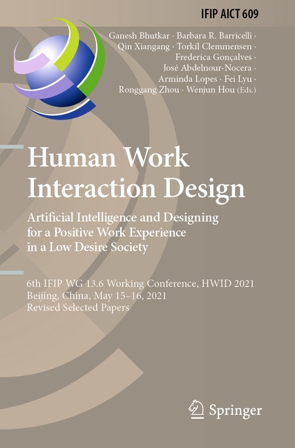 Front cover_Human Work Interaction Design. Artificial Intelligence and Designing for a Positive Work Experience in a Low Desire Society