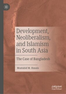 Front cover_Development, Neoliberalism, and Islamism in South Asia