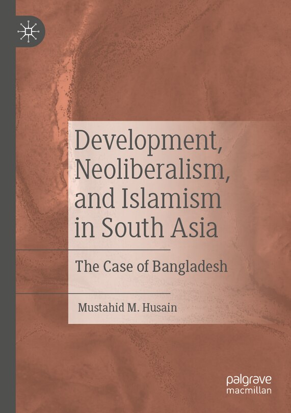 Couverture_Development, Neoliberalism, and Islamism in South Asia