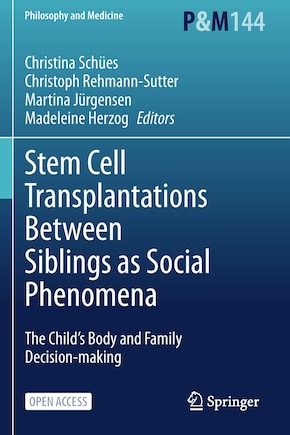 Stem Cell Transplantations Between Siblings as Social Phenomena: The Child's Body and Family Decision-making