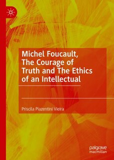 Couverture_Michel Foucault, The Courage of Truth and The Ethics of an Intellectual