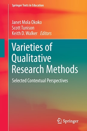 Varieties of Qualitative Research Methods: Selected Contextual Perspectives