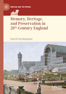 Couverture_Memory, Heritage, and Preservation in 20th-Century England