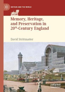Couverture_Memory, Heritage, and Preservation in 20th-Century England