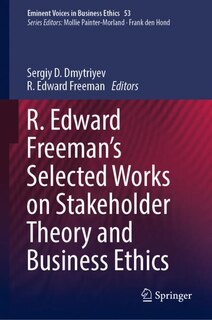 Front cover_R. Edward Freeman's Selected Works on Stakeholder Theory and Business Ethics