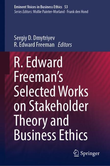 Front cover_R. Edward Freeman's Selected Works on Stakeholder Theory and Business Ethics