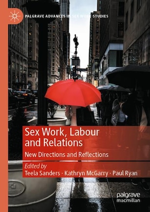 Sex Work, Labour and Relations: New Directions and Reflections