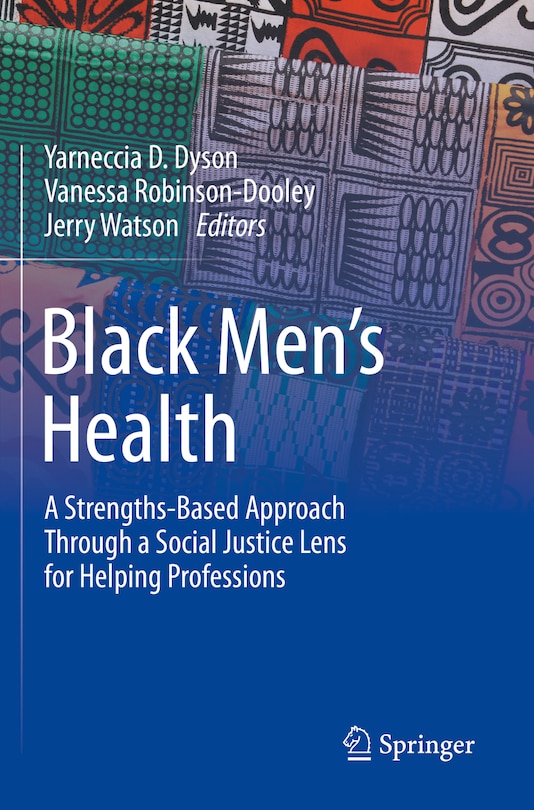 Black Men's Health: A Strengths-Based Approach Through a Social Justice Lens for Helping Professions