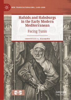 Front cover_Hafsids and Habsburgs in the Early Modern Mediterranean