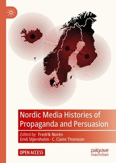 Couverture_Nordic Media Histories of Propaganda and Persuasion