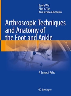 Front cover_Arthroscopic Techniques and Anatomy of the Foot and Ankle
