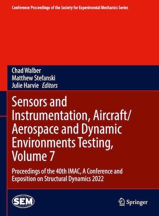 Sensors and Instrumentation, Aircraft/Aerospace and Dynamic Environments Testing, Volume 7: Proceedings of the 40th IMAC, A Conference and Exposition on Structural Dynamics 2022