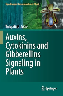 Front cover_Auxins, Cytokinins and Gibberellins Signaling in Plants
