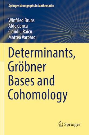 Determinants, Grobner Bases and Cohomology