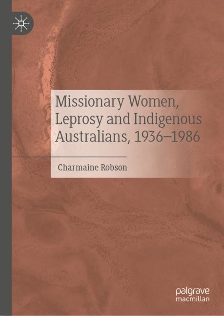 Front cover_Missionary Women, Leprosy and Indigenous Australians, 1936-1986