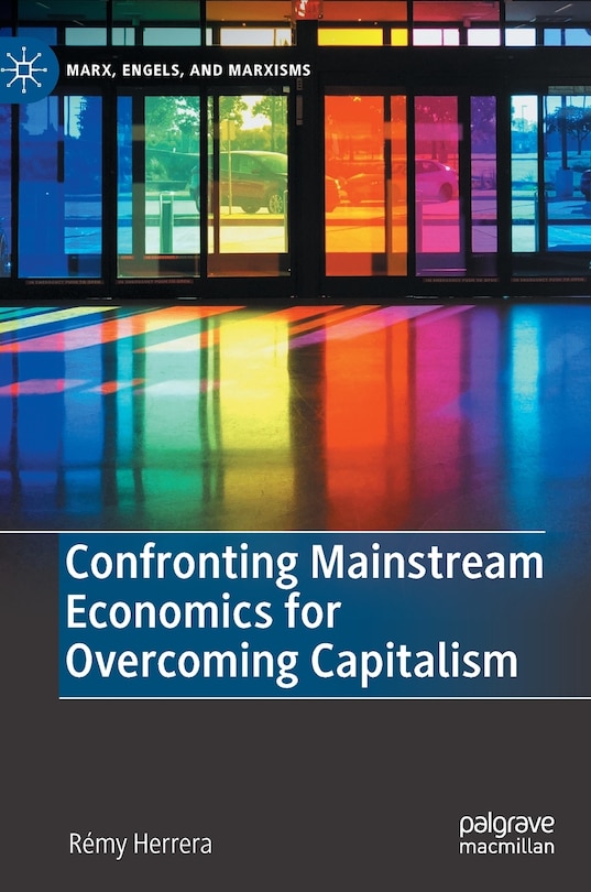 Front cover_Confronting Mainstream Economics for Overcoming Capitalism